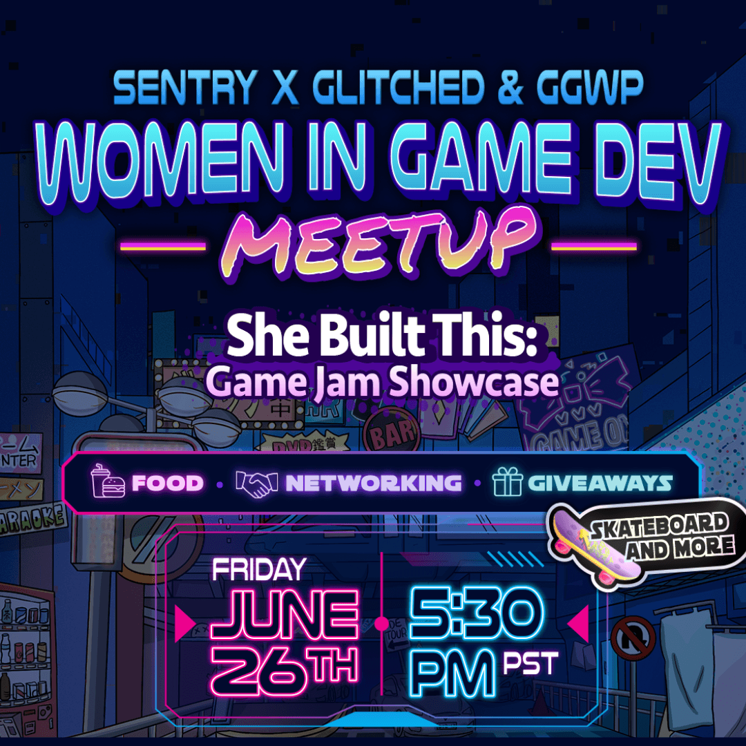 Sentry x GLITCHED & GGWP - Women in Game Dev Meetup